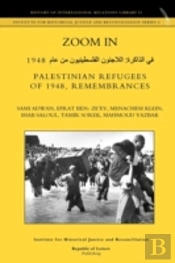 Zoom In. Palestinian Refugees Of 1948, Remembrances (English - Arabic Edition)