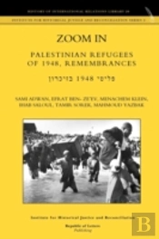 Zoom In. Palestinian Refugees Of 1948, Remembrances (English - Hebrew Edition)