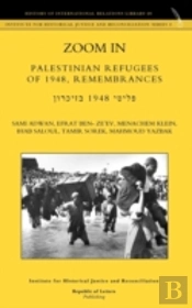 Zoom In. Palestinian Refugees Of 1948, Remembrances (English - Hebrew Edition)