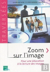 Zoom Sur L'Image ; Pour Une Éducation À La Lecture Des Images