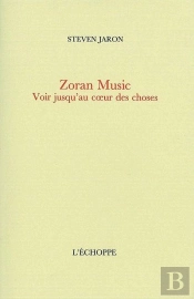 Zoran Music : Voir Jusqu'Au Coeur Des Choses