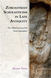 Zoroastrian Scholasticism In Late Antiquity