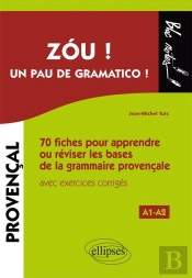 Zóu ! Un Pau Gramatico ! 70 Fiches Pour Apprendre Ou Réviser Les Bases De La Grammaire Provençale ; A1>A2