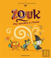 Zouk Tome 3 : Une Sorcière À L'École