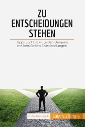 Zu Entscheidungen Stehen : Tipps Und Tricks Für Den Umgang Mit Beruflichen Entscheidungen