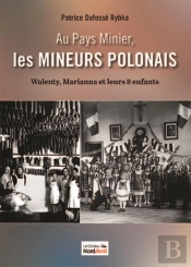 Zu Pays Minier, Les Mineurs Polonais : Walenty, Marianna Et Leurs 8 Enfants