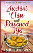 Zucchini Chips And Poisoned Lips