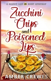 Zucchini Chips And Poisoned Lips