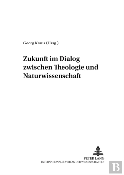 Bertrand.pt - Zukunft Im Dialog Zwischen Theologie Und Naturwissenschaft