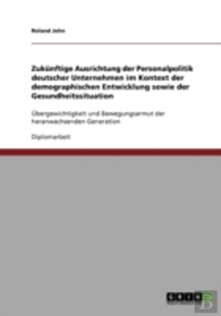 Bertrand.pt - Zukunftige Ausrichtung Der Personalpolitik Deutscher Unternehmen Im Kontext Der Demographischen Entwicklung Sowie Der Gesundheitssituation