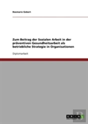 Zum Beitrag Der Sozialen Arbeit In Der Praventiven Gesundheitsarbeit Als Betriebliche Strategie In Organisationen