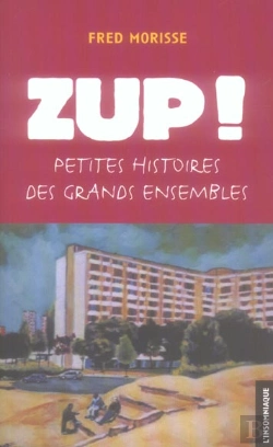 Bertrand.pt - Zup ! Petites Histoires Des Grands Ensembles