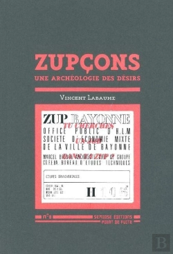 Bertrand.pt - Zupcons ; Une Archéologie Des Désirs