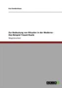 Zur Bedeutung Von Ritualen In Der Moderne - Das Beispiel Trauerrituale