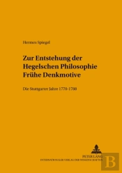Zur Entstehung Der Hegelschen Philosophie - Fruehe Denkmotive