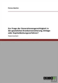Bertrand.pt - Zur Frage Der Generationengerechtigkeit In Der Gesetzlichen Krankenversicherung, Umlage- Oder Kapitaldeckungsverfahren?
