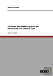 Zur Frage Der Unabhangigkeit Der Reichsbank Von 1930 Bis 1937