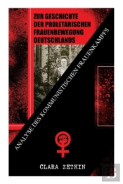 Zur Geschichte Der Proletarischen Frauenbewegung Deutschlands