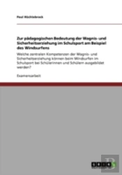 Zur Paã‚Â¤Dagogischen Bedeutung Der Wagnis- Und Sicherheitserziehung Im Schulsport Am Beispiel Des Windsurfens