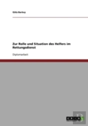 Zur Rolle Und Situation Des Helfers Im Rettungsdienst