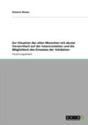 Zur Situation Des Alten Menschen Mit Akuter Verwirrtheit Auf Der Intensivstation Und Die Maã‚Â¶Glichkeit Des Einsatzes Der Validation
