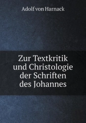 Zur Textkritik Und Christologie Der Schriften Des Johannes
