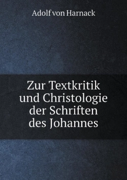 Bertrand.pt - Zur Textkritik Und Christologie Der Schriften Des Johannes