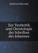 Zur Textkritik Und Christologie Der Schriften Des Johannes