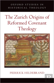 Zurich Origins Of Reformed Covenant Theology