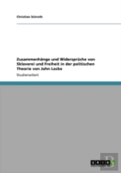 Zusammenhaã‚Â¤Nge Und Widersprache Von Sklaverei Und Freiheit In Der Politischen Theorie Von John Locke