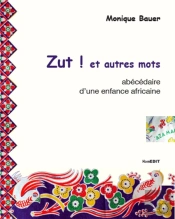 Zut ! Et Autres Mots ; Abécédaire D'Une Enfance Africaine