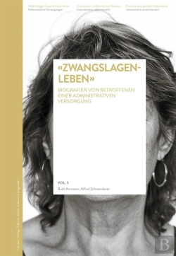 Bertrand.pt - «Zwangslagenleben» Volume 5 : Biografien Von Ehemals Administrativ Versorgten Personen / Volume 5