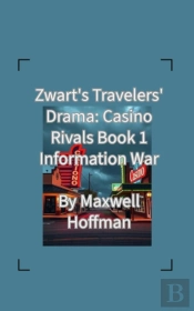 Zwart'S Travelers' Drama: Casino Rivals Book 1 Information War