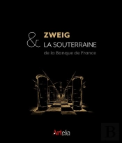 Zweig Et La Souterraine : De La Banque De France