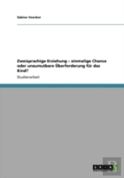 Zweisprachige Erziehung Aã¢Â€Šâ¬' Einmalige Chance Oder Unzumutbare Aã…Â€Œberforderung Far Das Kind?
