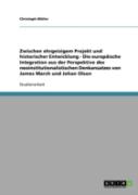 Zwischen Ehrgeizigem Projekt Und Historischer Entwicklung - Die Europaische Integration Aus Der Perspektive Des Neoinstitutionalistischen Denkansatzes Von James March Und Johan Olson