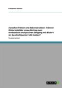 Zwischen Fiktion Und Rekonstruktion - Konnen Historienbilder Einen Beitrag Zum Methodisch-Analytischen Umgang Mit Bildern Im Geschichtsunterricht Leisten?