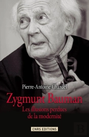 Zygmunt Bauman ; Les Illusions Perdues De La Modernité