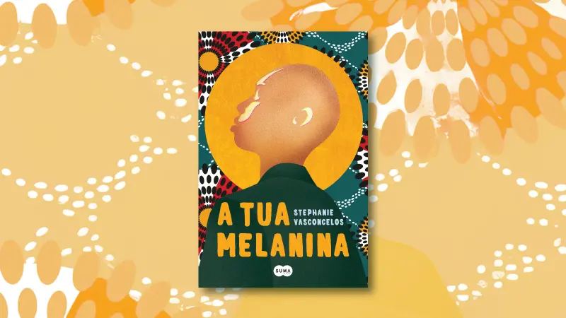 A Tua Melanina, de Stephanie Vasconcelos – Em busca da identidade