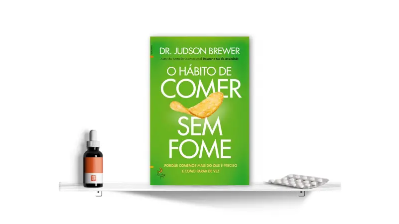 O Hábito de Comer sem Fome, de Dr. Judson Brewer | Bula Literária