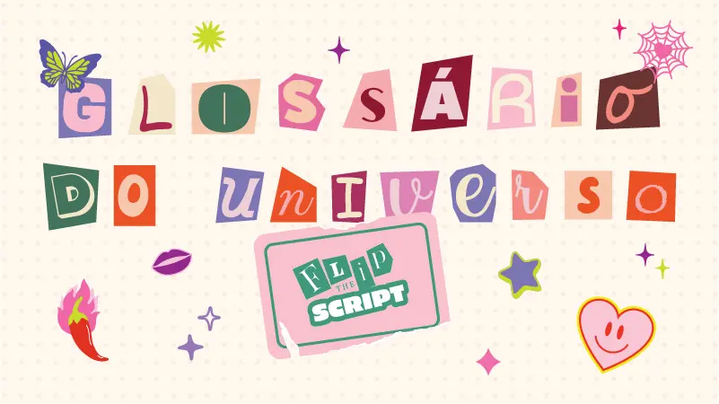 Glossário do universo 'Flip the Script'