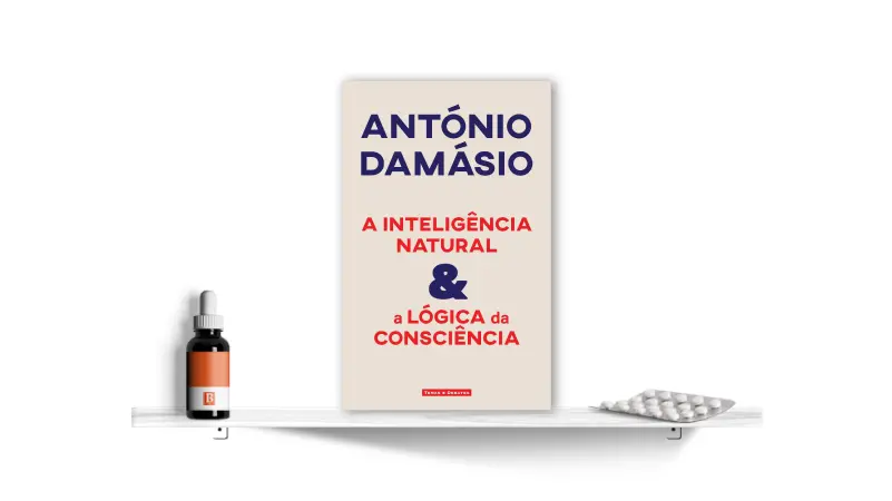 A Inteligência Natural & a Lógica da Consciência, de António Damásio | Bula Literária